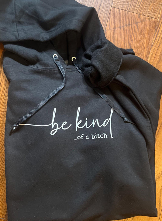 be kind (of a bitch) hoodie